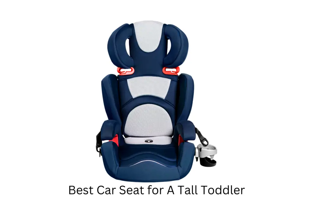 CAR SEAT FOR A TALL TODDLER